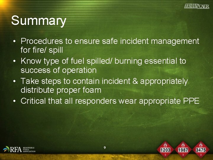 Summary • Procedures to ensure safe incident management for fire/ spill • Know type