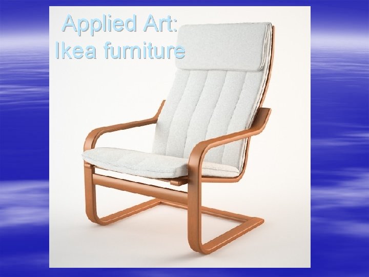 Applied Art: Ikea furniture 