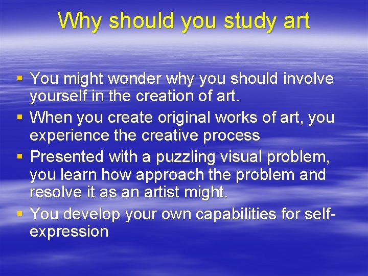 Why should you study art § You might wonder why you should involve yourself