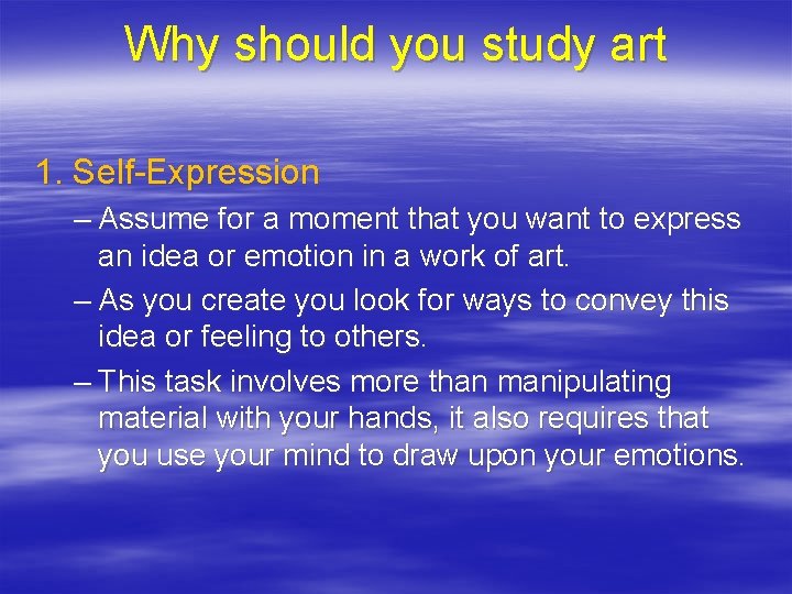 Why should you study art 1. Self-Expression – Assume for a moment that you