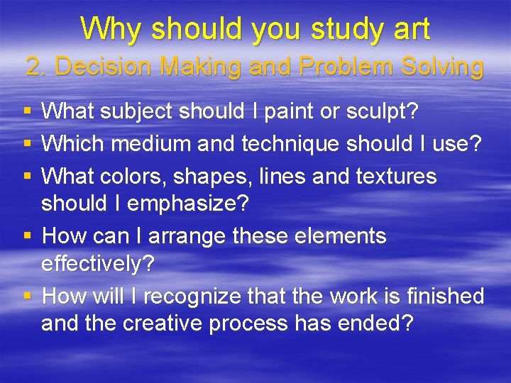 Why should you study art 2. Decision Making and Problem Solving § § §