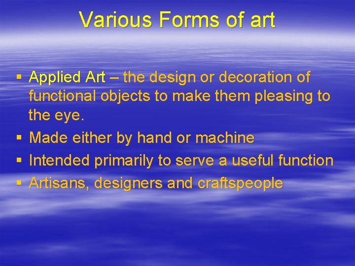 Various Forms of art § Applied Art – the design or decoration of functional