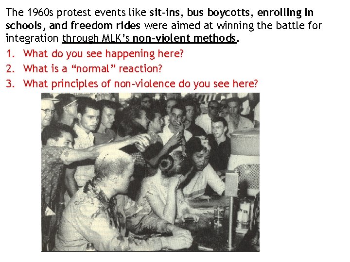 The 1960 s protest events like sit-ins, bus boycotts, enrolling in schools, and freedom