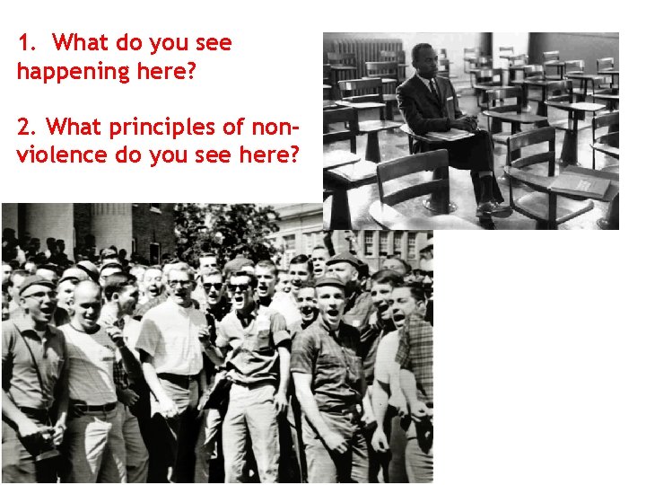 1. What do you see happening here? 2. What principles of nonviolence do you