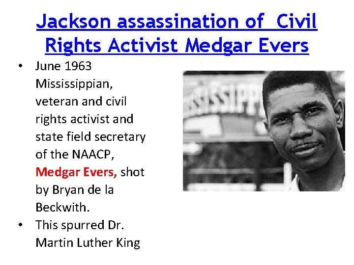 Jackson assassination of Civil Rights Activist Medgar Evers • June 1963 Mississippian, veteran and