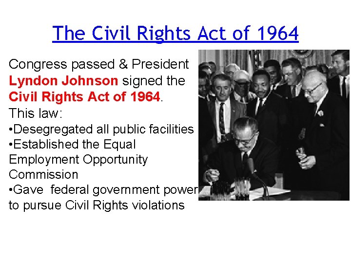 The Civil Rights Act of 1964 Congress passed & President Lyndon Johnson signed the