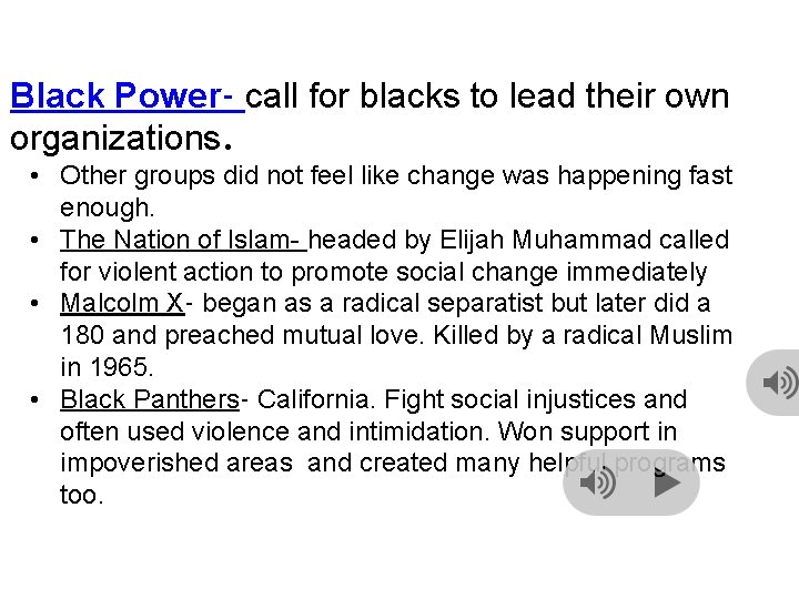 Black Power- call for blacks to lead their own organizations. • Other groups did