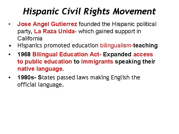 Hispanic Civil Rights Movement • Jose Angel Gutierrez founded the Hispanic political party, La