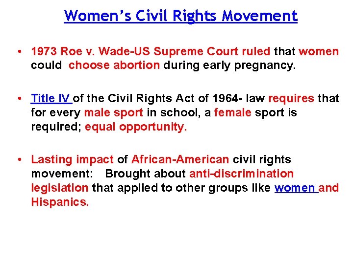 Women’s Civil Rights Movement • 1973 Roe v. Wade-US Supreme Court ruled that women