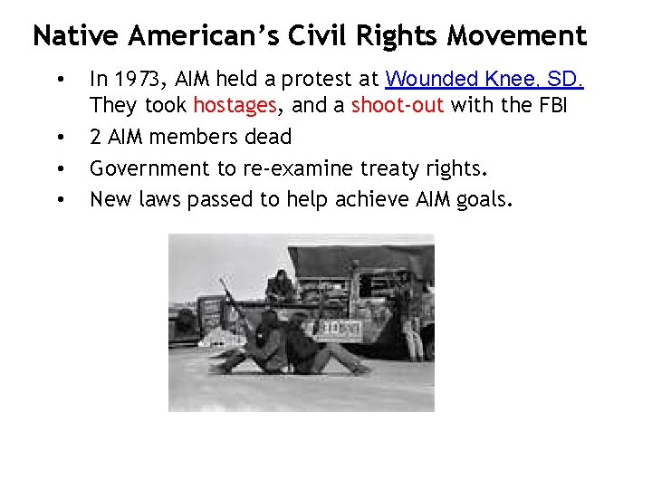 Native American’s Civil Rights Movement • • In 1973, AIM held a protest at