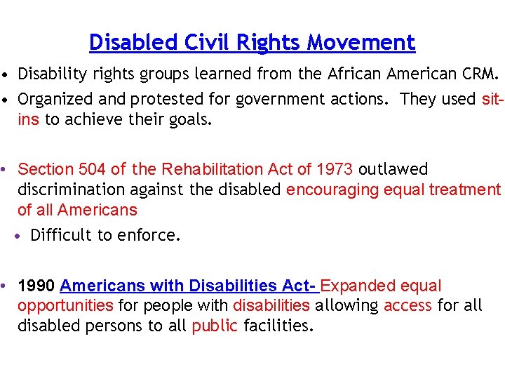 Disabled Civil Rights Movement • Disability rights groups learned from the African American CRM.