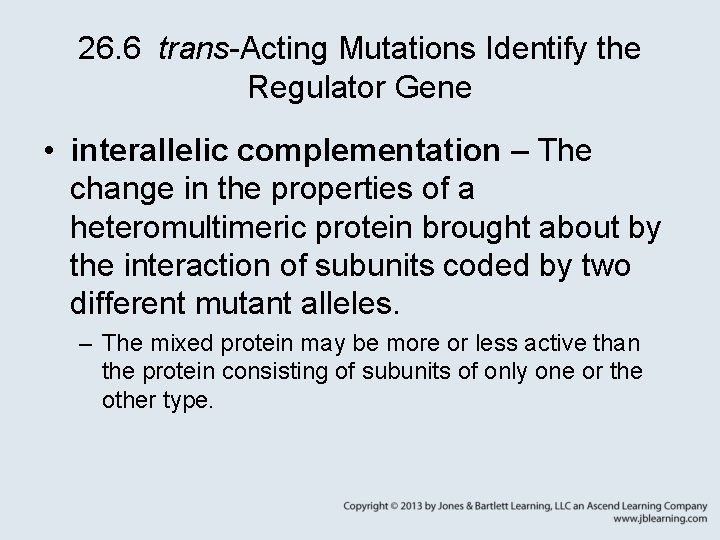 26. 6 trans-Acting Mutations Identify the Regulator Gene • interallelic complementation – The change