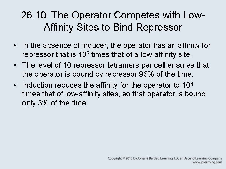 26. 10 The Operator Competes with Low. Affinity Sites to Bind Repressor • In