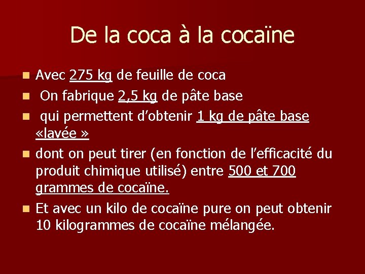 De la coca à la cocaïne n n n Avec 275 kg de feuille De la coca à la cocaïne n n n Avec 275 kg de feuille