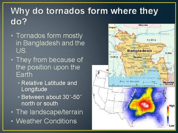 Why do tornados form where they do? • Tornados form mostly in Bangladesh and Why do tornados form where they do? • Tornados form mostly in Bangladesh and