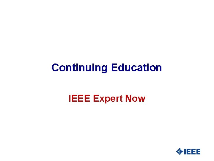 Continuing Education IEEE Expert Now 