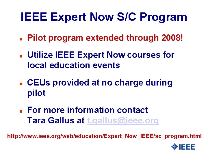 IEEE Expert Now S/C Program l l Pilot program extended through 2008! Utilize IEEE