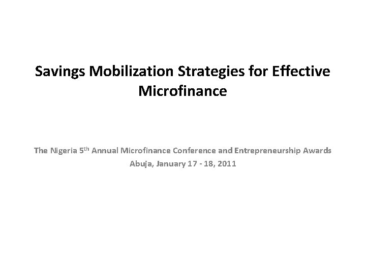 Savings Mobilization Strategies for Effective Microfinance The Nigeria 5 th Annual Microfinance Conference and