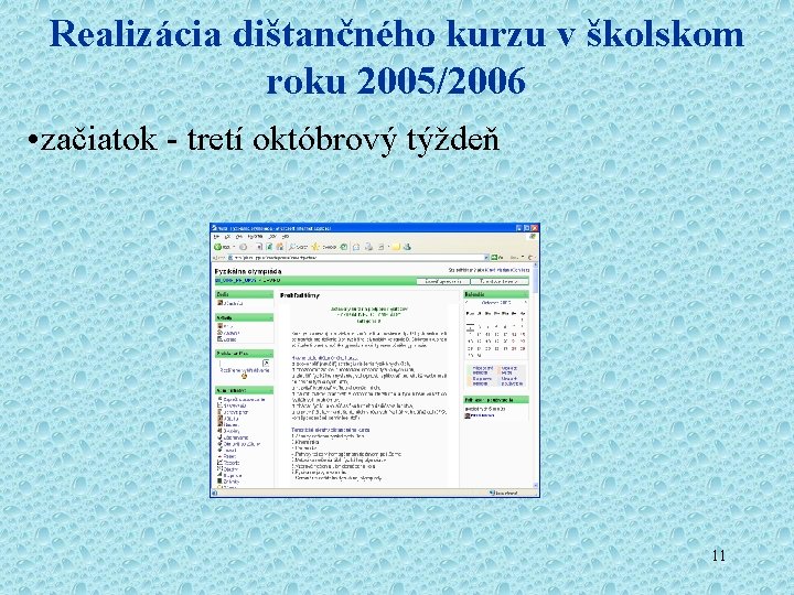 Realizácia dištančného kurzu v školskom roku 2005/2006 • začiatok - tretí októbrový týždeň 11