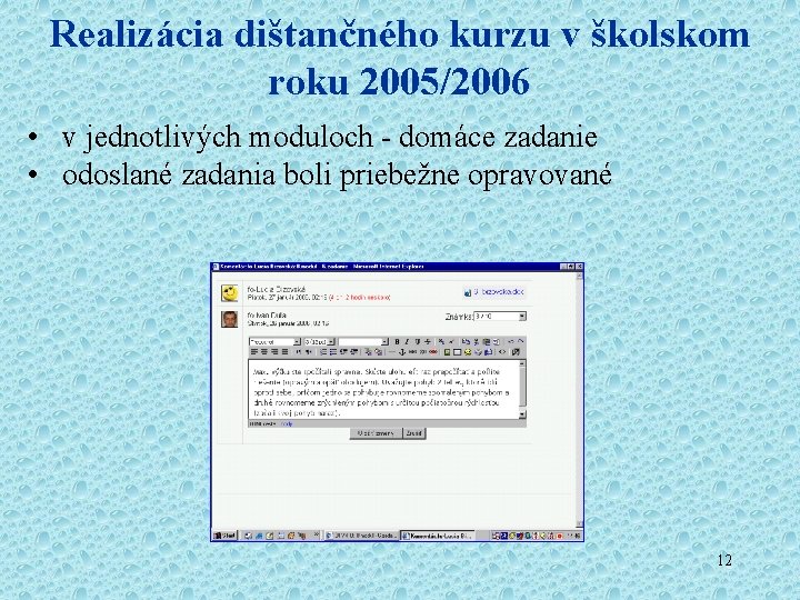 Realizácia dištančného kurzu v školskom roku 2005/2006 • v jednotlivých moduloch - domáce zadanie