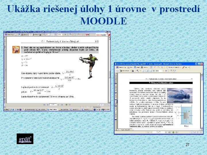 Ukážka riešenej úlohy 1 úrovne v prostredí MOODLE späť 27 