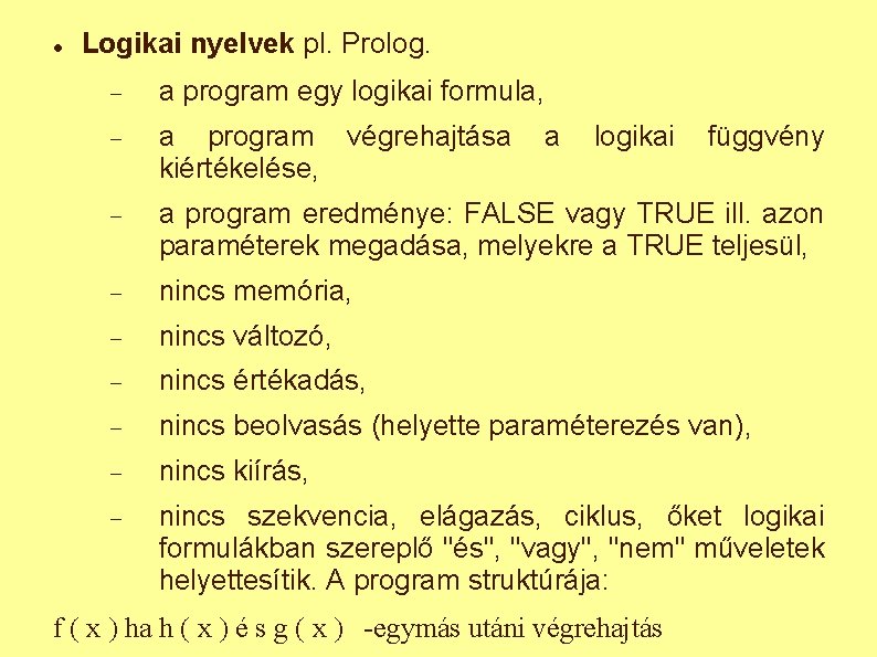  Logikai nyelvek pl. Prolog. a program egy logikai formula, a program végrehajtása kiértékelése,