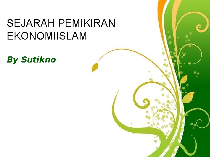 SEJARAH PEMIKIRAN EKONOMIISLAM By Sutikno Free Powerpoint Templates Page 1 