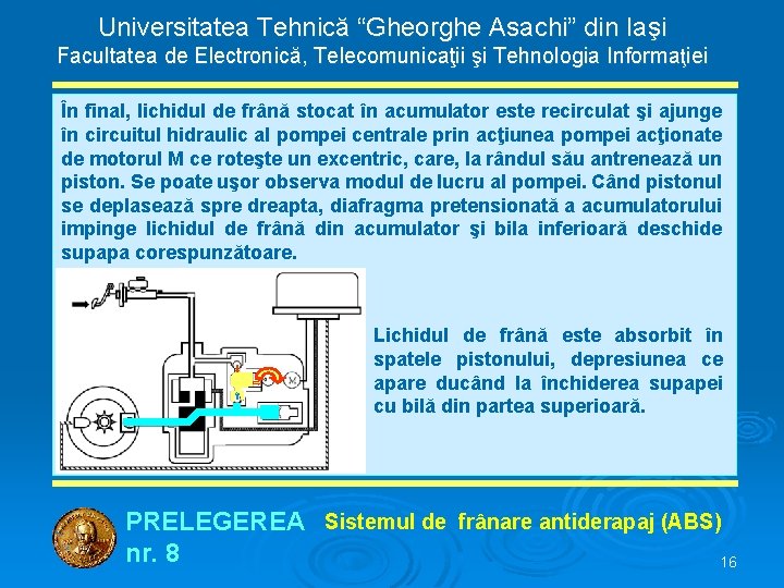 Universitatea Tehnică “Gheorghe Asachi” din Iaşi Facultatea de Electronică, Telecomunicaţii şi Tehnologia Informaţiei În