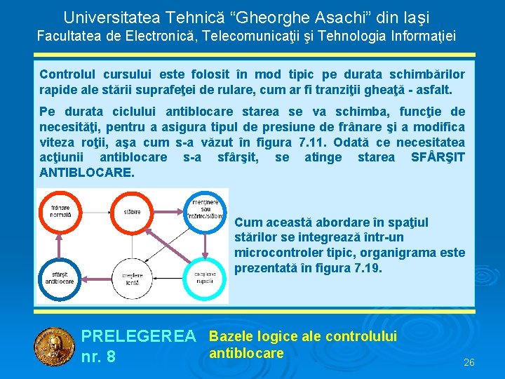 Universitatea Tehnică “Gheorghe Asachi” din Iaşi Facultatea de Electronică, Telecomunicaţii şi Tehnologia Informaţiei Controlul