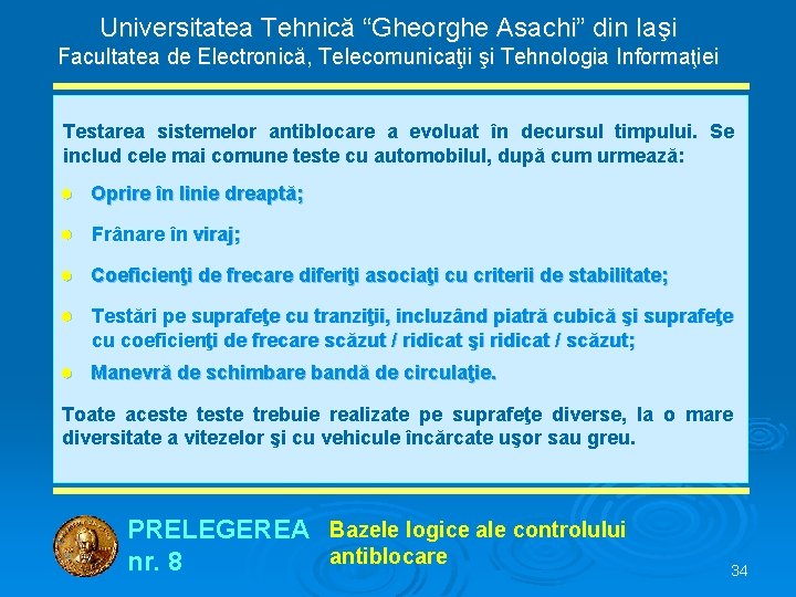 Universitatea Tehnică “Gheorghe Asachi” din Iaşi Facultatea de Electronică, Telecomunicaţii şi Tehnologia Informaţiei Testarea