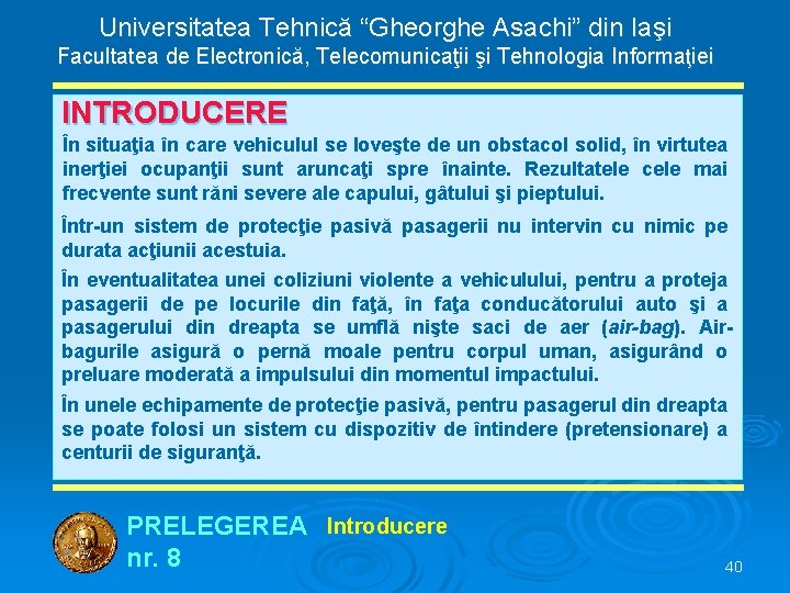 Universitatea Tehnică “Gheorghe Asachi” din Iaşi Facultatea de Electronică, Telecomunicaţii şi Tehnologia Informaţiei INTRODUCERE