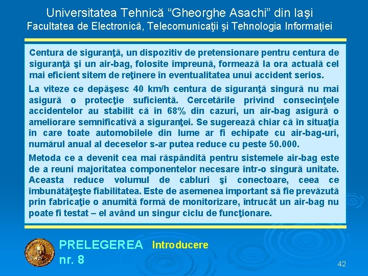 Universitatea Tehnică “Gheorghe Asachi” din Iaşi Facultatea de Electronică, Telecomunicaţii şi Tehnologia Informaţiei Centura