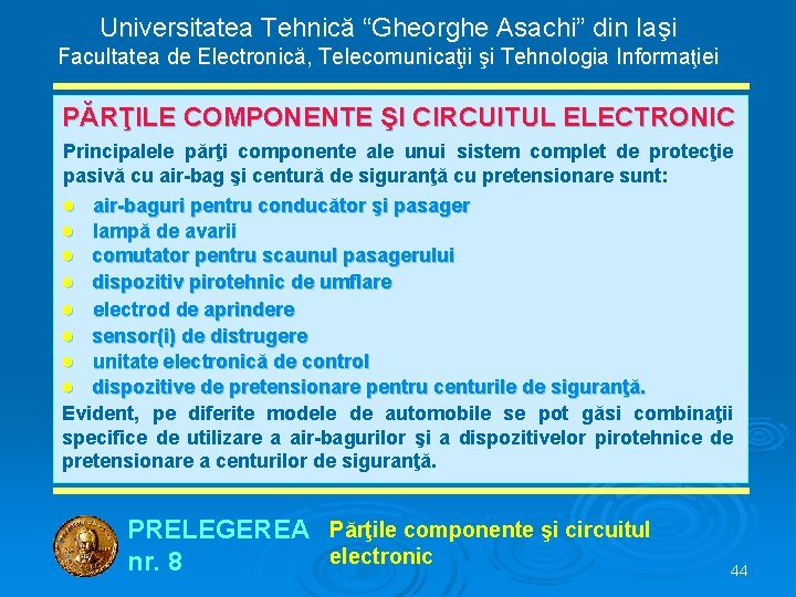 Universitatea Tehnică “Gheorghe Asachi” din Iaşi Facultatea de Electronică, Telecomunicaţii şi Tehnologia Informaţiei PĂRŢILE