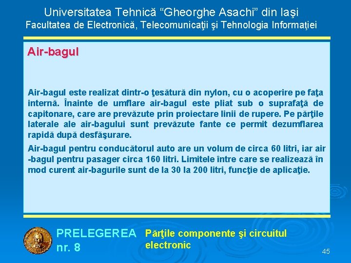 Universitatea Tehnică “Gheorghe Asachi” din Iaşi Facultatea de Electronică, Telecomunicaţii şi Tehnologia Informaţiei Air-bagul