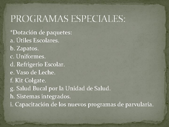 PROGRAMAS ESPECIALES: *Dotación de paquetes: a. Útiles Escolares. b. Zapatos. c. Uniformes. d. Refrigerio