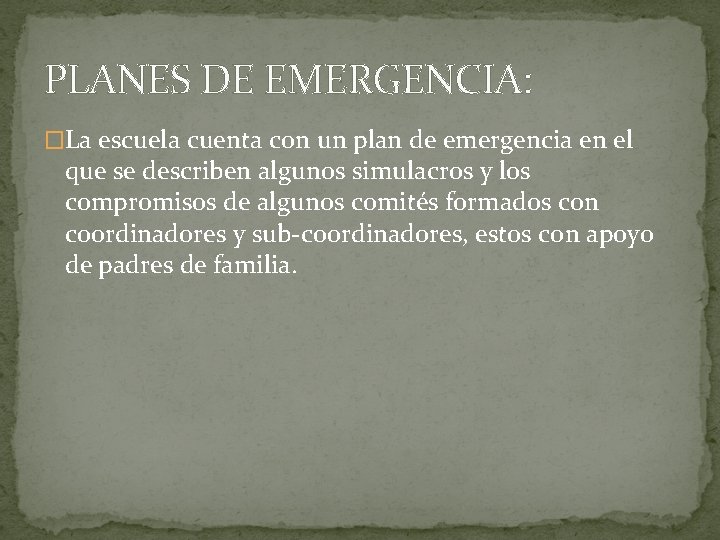 PLANES DE EMERGENCIA: �La escuela cuenta con un plan de emergencia en el que