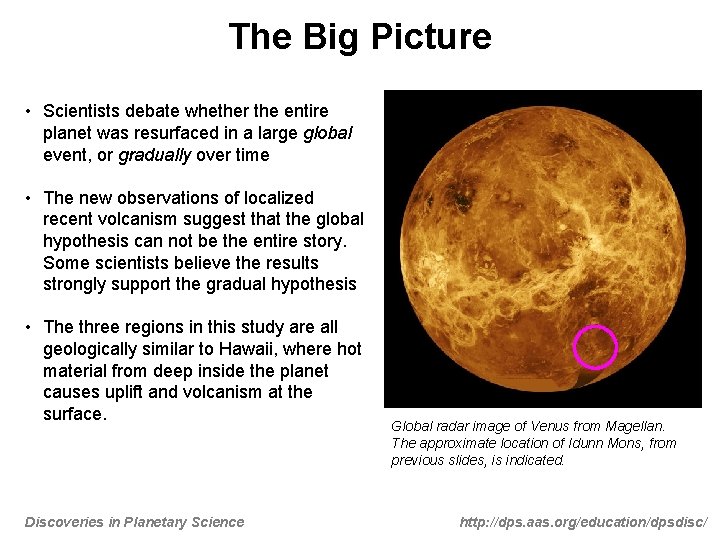 The Big Picture • Scientists debate whether the entire planet was resurfaced in a