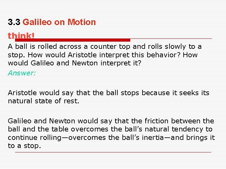 3. 3 Galileo on Motion think! A ball is rolled across a counter top