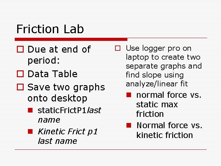 Friction Lab o Due at end of period: o Data Table o Save two