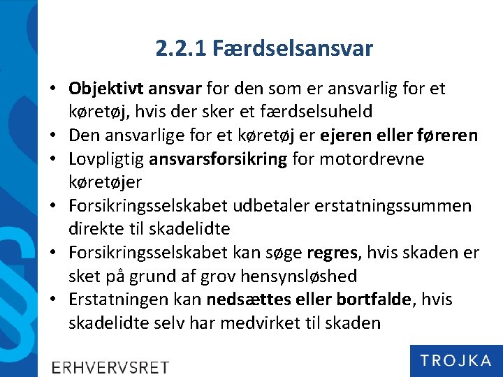 2. 2. 1 Færdselsansvar • Objektivt ansvar for den som er ansvarlig for et