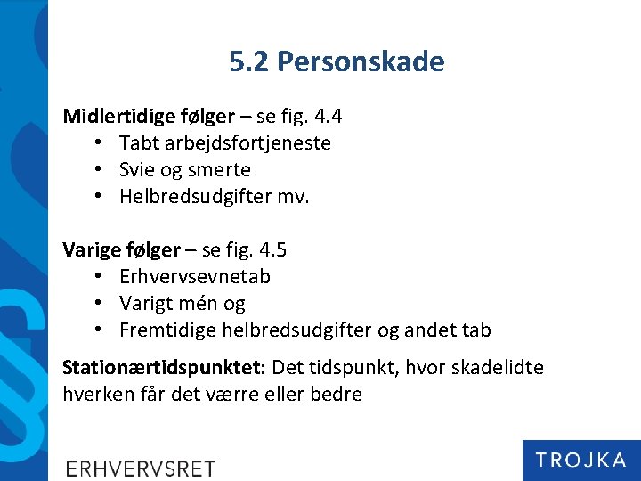 5. 2 Personskade Midlertidige følger – se fig. 4. 4 • Tabt arbejdsfortjeneste •