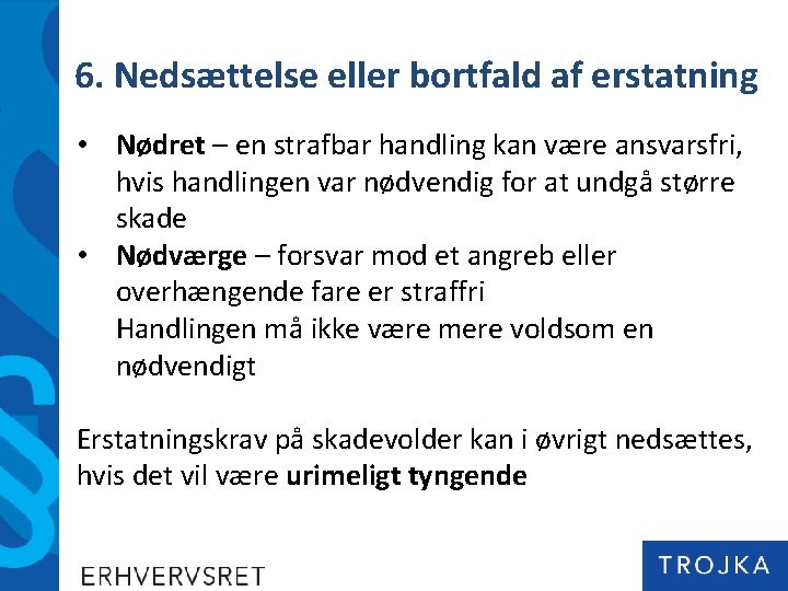 6. Nedsættelse eller bortfald af erstatning • Nødret – en strafbar handling kan være