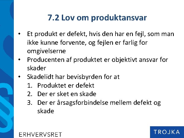 7. 2 Lov om produktansvar • Et produkt er defekt, hvis den har en