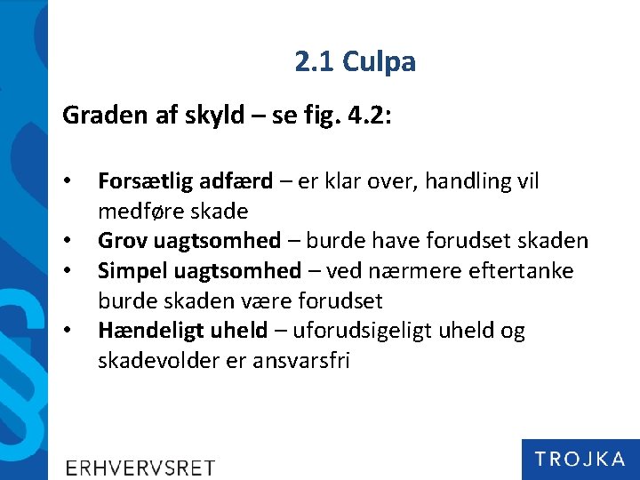 2. 1 Culpa Graden af skyld – se fig. 4. 2: • • Forsætlig