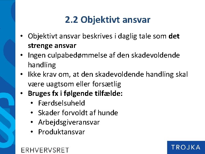 2. 2 Objektivt ansvar • Objektivt ansvar beskrives i daglig tale som det strenge