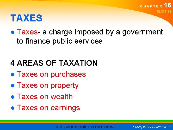 CHAPTER 16 SLIDE 11 TAXES ● Taxes- a charge imposed by a government to