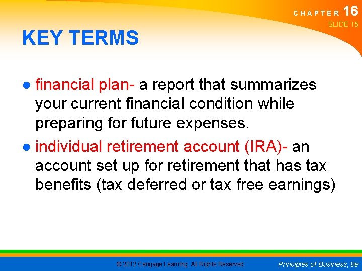 CHAPTER KEY TERMS 16 SLIDE 15 ● financial plan- a report that summarizes your