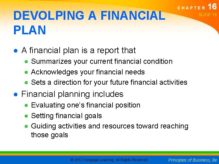 DEVOLPING A FINANCIAL PLAN CHAPTER 16 SLIDE 16 ● A financial plan is a
