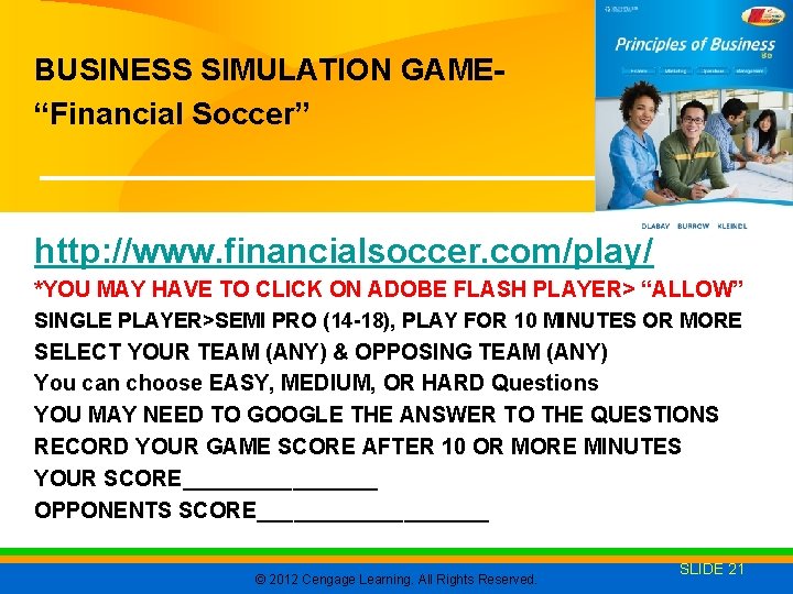 BUSINESS SIMULATION GAME“Financial Soccer” http: //www. financialsoccer. com/play/ *YOU MAY HAVE TO CLICK ON