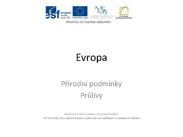 Evropa Přírodní podmínky Průlivy Vytvořeno v rámci projektu „EU peníze školám“ OP VK oblast